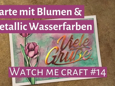 Karte mit Blumen. Frühling. Metallic. Wasserfarben. Watch me craft #14