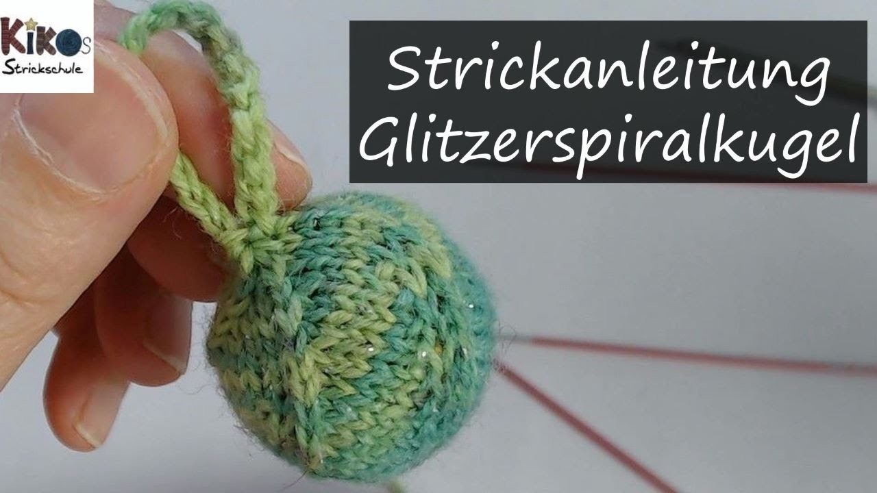 Kikos Strickschule - Anleitung Glitzerspiralkugel