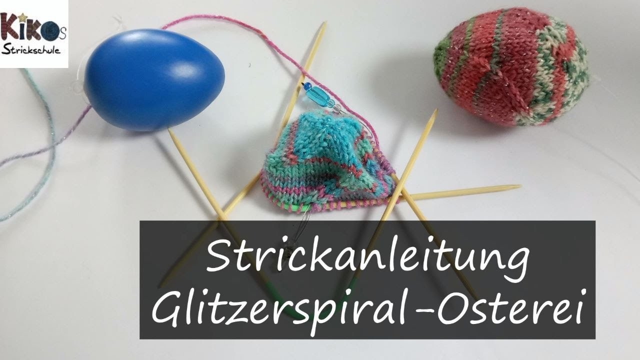Kikos Strickschule - Anleitung Glitzerspiral Osterei