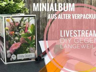 Livestream | DIY gegen Langeweile | Minialbum aus alter Verpackung