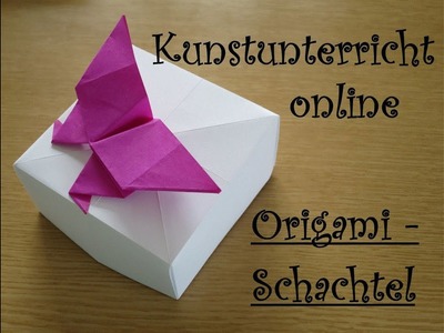 Kunstunterricht online - Origami Schachtel mit Schmetterling