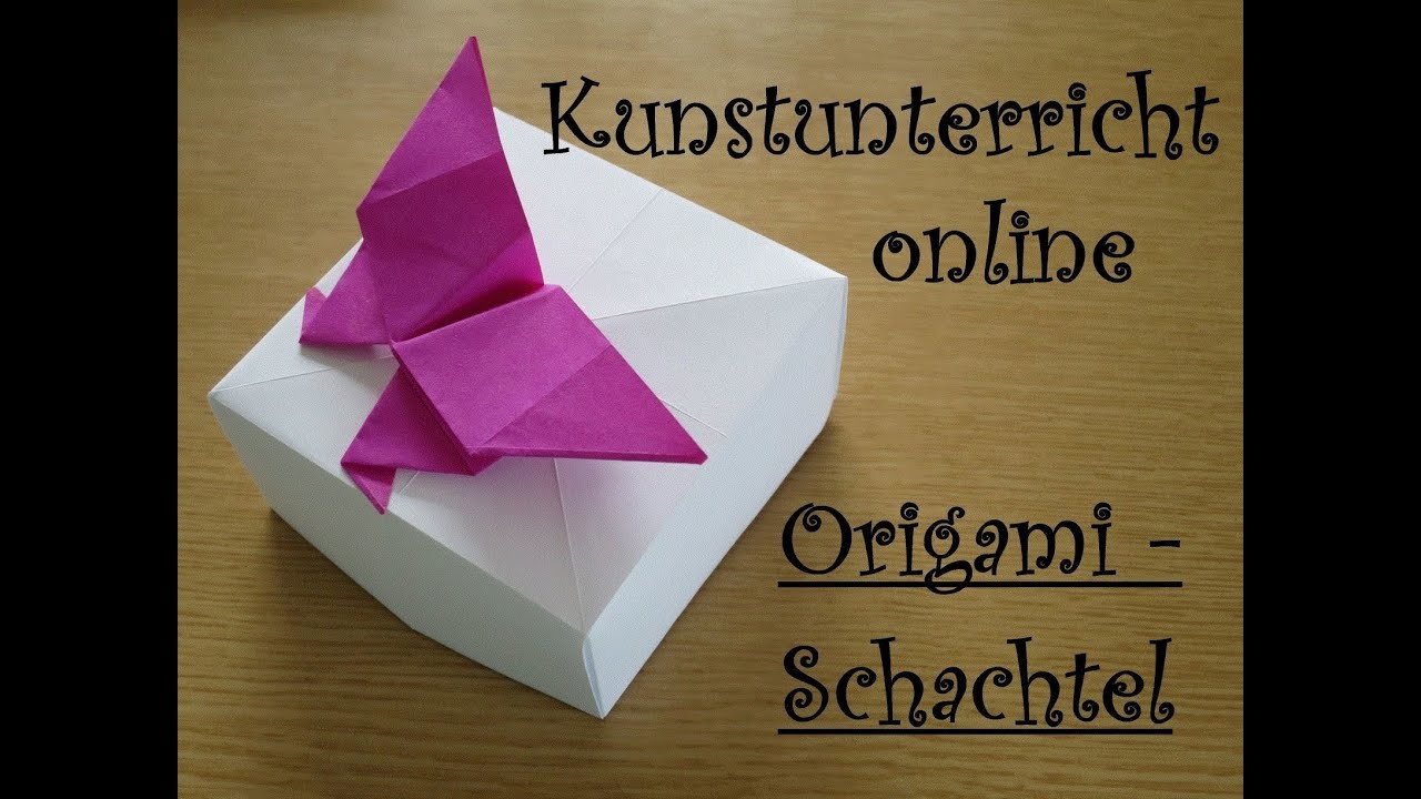 Kunstunterricht online - Origami Schachtel mit Schmetterling