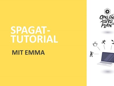 Online-Tutorial: Spagat mit Emma
