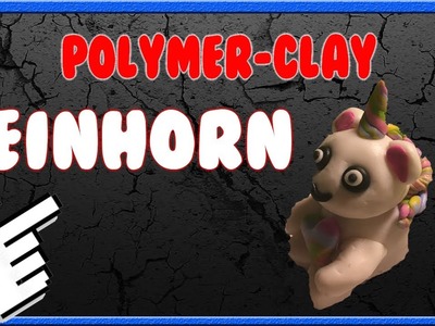 Polymer Clay Einhorn Tutorial Deutsch  German  Englisch