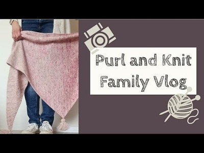 Purl and Knit Family Vlog
