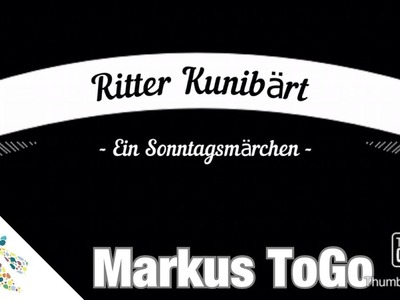 Ritter Kunibärt - Unser Sonntagsmärchen