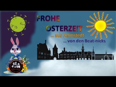 FROHE  OSTERZEIT aus Helmstedt von den Beat-nicks