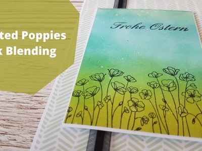 Last Minute Osterkarten Folge 3 Painted Poppies und Ink Blending Karte für jeden Anlass