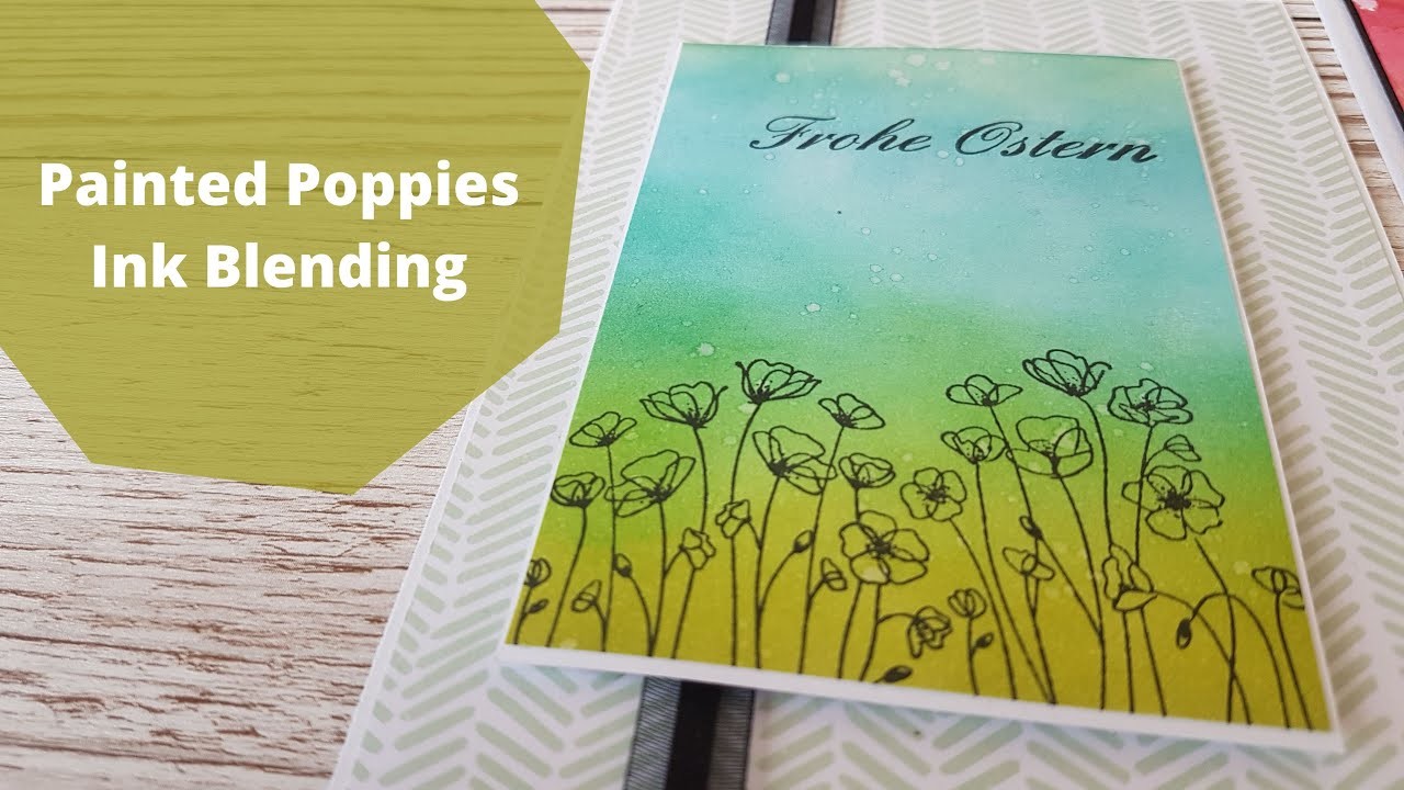 Last Minute Osterkarten Folge 3 Painted Poppies und Ink Blending Karte für jeden Anlass