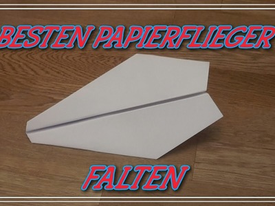 So kann man den BESTEN Papierflieger der Welt falten