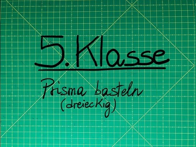 5.Klasse: Prisma basteln (dreieckig)