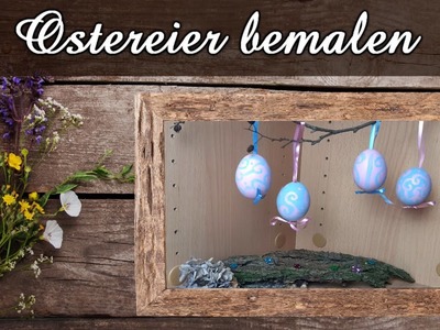 Ostereier kreativ bemalen ???? Ostereier zum Anhängen ???? Osterdeko selber machen