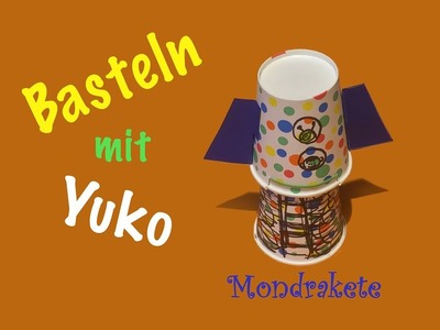 Basteln mit Yuko "Mondrakete"