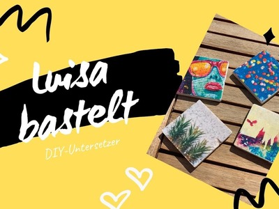 Luisa bastelt - DIY-Untersetzer