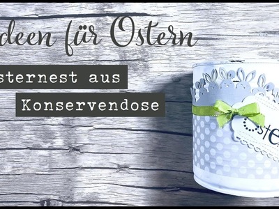 Osternest aus Konservendose basteln