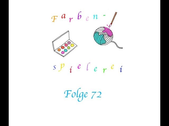Farbenspielerei Folge 72