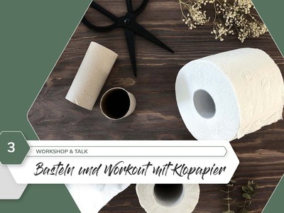 Instagram Live: Workshop & Talk #03 | Basteln und Workout mit Klopapier