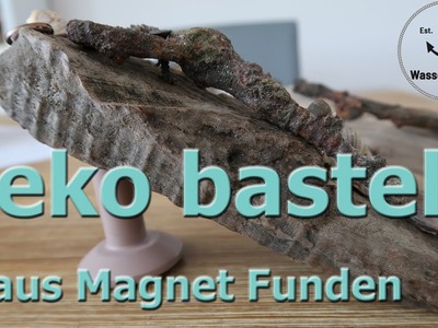 Wir basteln DEKO AUS MAGNETFUNDEN (Maritime Dekoration)