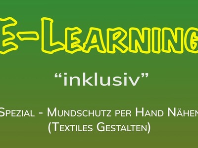 E-Learning "inklusiv" Spezial - Mundschutz per Hand nähen - FS: Textiles Gestalten #CoronaHilfe