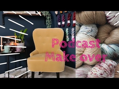 Purl and Knit Vlog- Podcast Make over