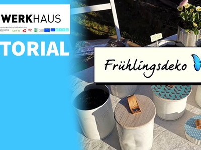 Tutorial - Frühlingsdeko Dosen