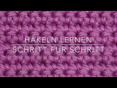 Häkeln lernen - Schritt für Schritt