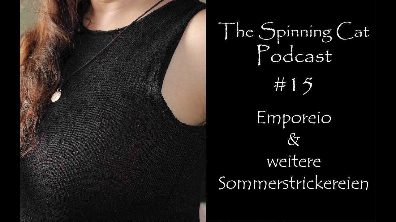 The Spinning Cat | Podcast #15 | Emporeio & weitere Sommerstrickereien