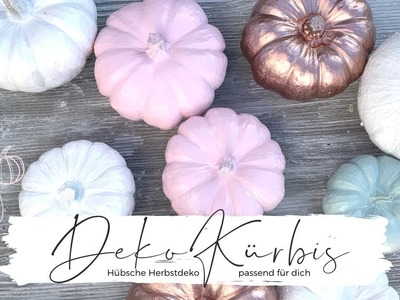 Deko-Kürbis | DiY Herbst Dekoration in Pastell und allen Farben