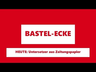 AWO Bayreuth Bastel-Ecke: Untersetzer aus Zeitungspapier