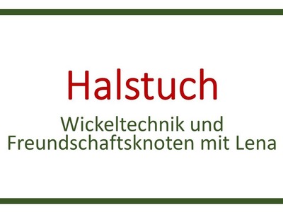 Halstuch: Wickeltechnik und Freundschaftsknoten