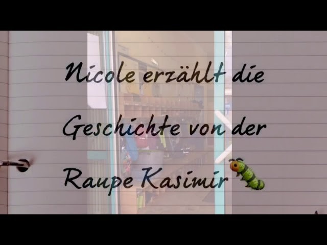 Kita Roxheim- Nicole erzählt die Geschichte von der Raupe Kasimir
