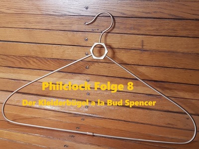 Philclock Folge 8 Der Kleiderbügel a la Bud Spencer - #coathanger2020
