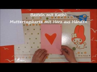 Basteln mit Kathi: Muttertagskarte Herz aus Händen