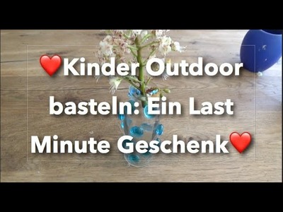 Kinder Outdoor basteln: ❤️Ein last Minute Geschenk!❤️