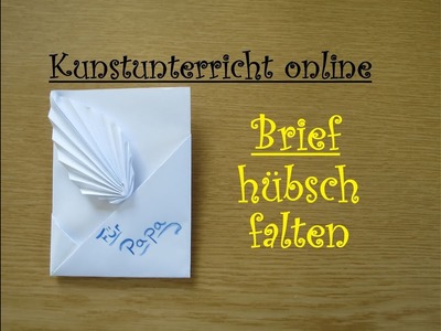 Kunstunterricht online - Brief hübsch falten - Geschenksidee