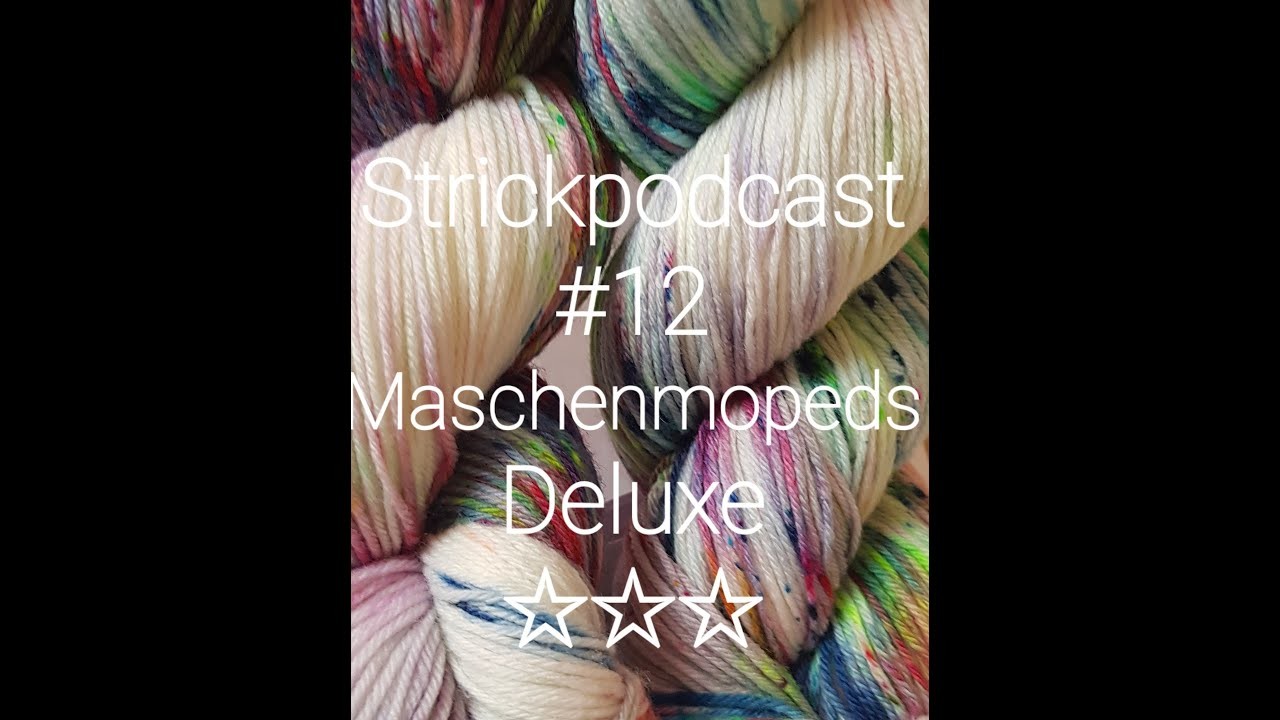 Strickpodcast #12 Maschenmopeds Deluxe, wir kommen!