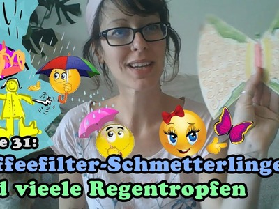 Folge 31 – Kaffeefilter-Schmetterlinge und viiiele Regentropfen