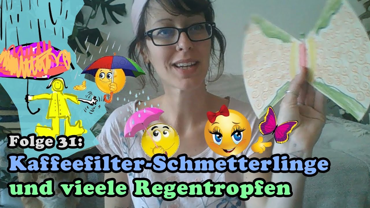Folge 31 – Kaffeefilter-Schmetterlinge und viiiele Regentropfen