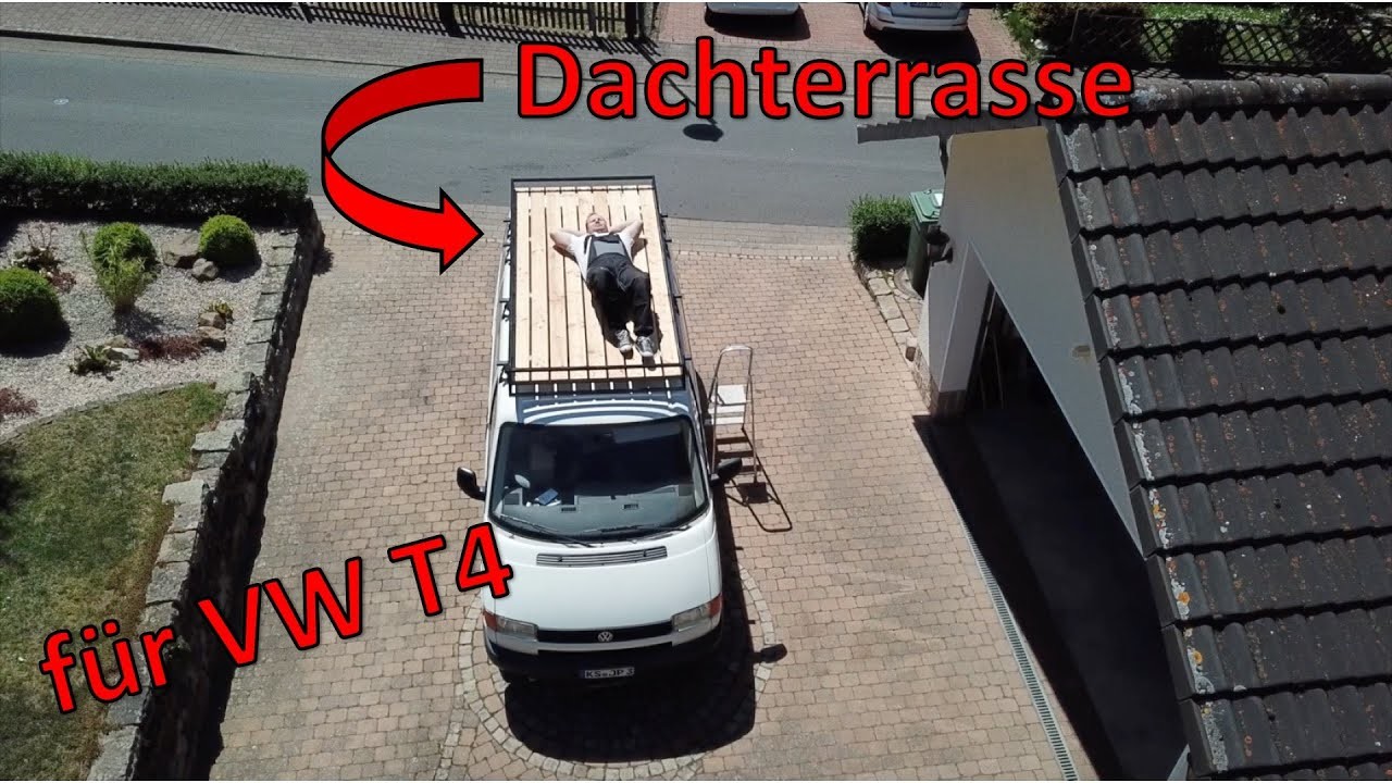 VW T4 Camper Umbau | DIY Dachterrasse  | F.08 #Vanlife