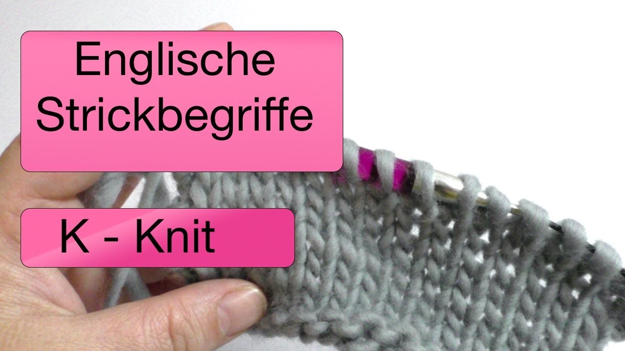 K - Knit | Englische Strickbegriffe verstehen