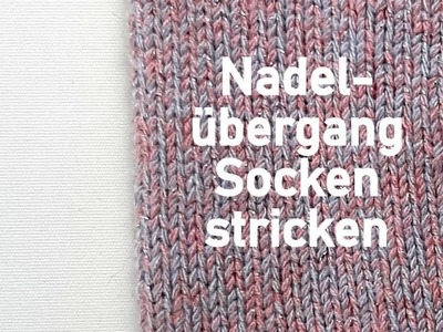 Nadelübergang Socken stricken - Kreativ mit täschwerk