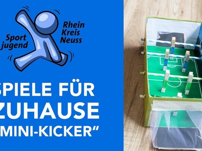 SPIELE FÜR ZUHAUSE. Mini-Kicker