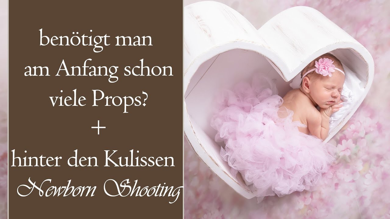 Du hast soviele Props! Benötigt man Anfang so viel? Newbornfotografie + hinter die Kulissen