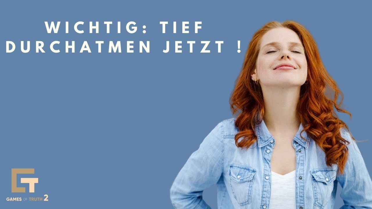 Wichtig: Tief durchatmen jetzt !