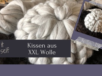 Sofa Kissen aus XXL-Chunky Wolle (Acrylwolle) | Do it yourself