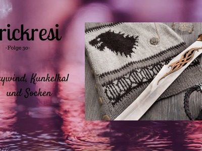 Strickresi's Strickpodcast Folge 30 - Greywind, Kunkelkal und Socken