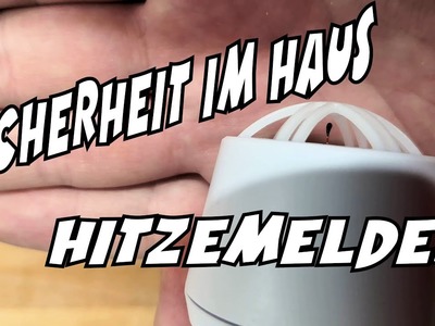 Hitzemelder Installation und Unterschied zu Rauchmeldern