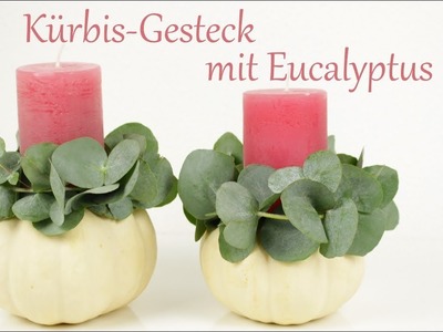 DIY | Herbstdeko | Kürbis - Gesteck mit Eucalyptus | schnell und einfach | Just Deko