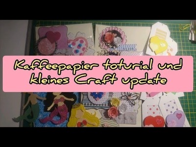 Kaffeepapier toturial und kleines craft update