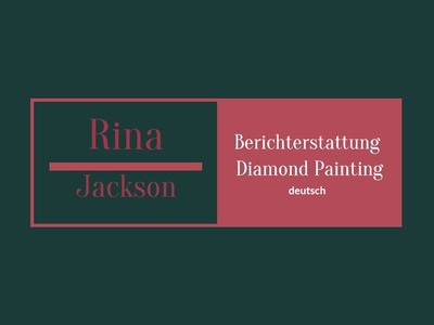 Diamond Painting Berichterstattung #1 - Rina Jackson -